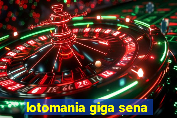 lotomania giga sena